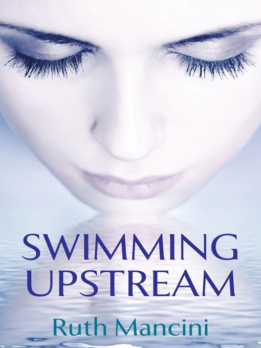 Title details for Swimming Upstream by Ruth Mancini - Available